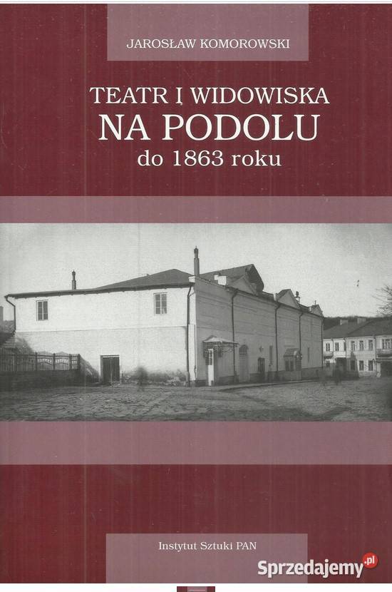 Teatr i widowiska na Podolu do 1863 roku Łódź