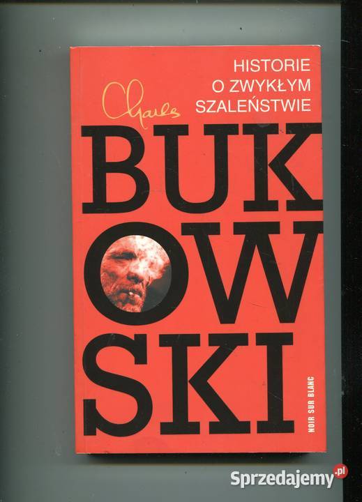 Historie o zwykłym szaleństwie Charles Bukowski miękka z obwolutą Szczecin