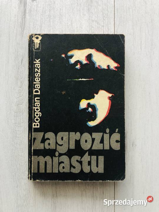 Zagrozić miastu Bogdan Daleszak kryminał, sensacja, thriller