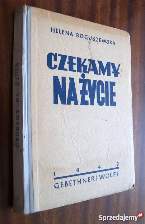 Helena Boguszewska Czekamy na życie 1947 społeczno-obyczajowe Proza i poezja Parczew