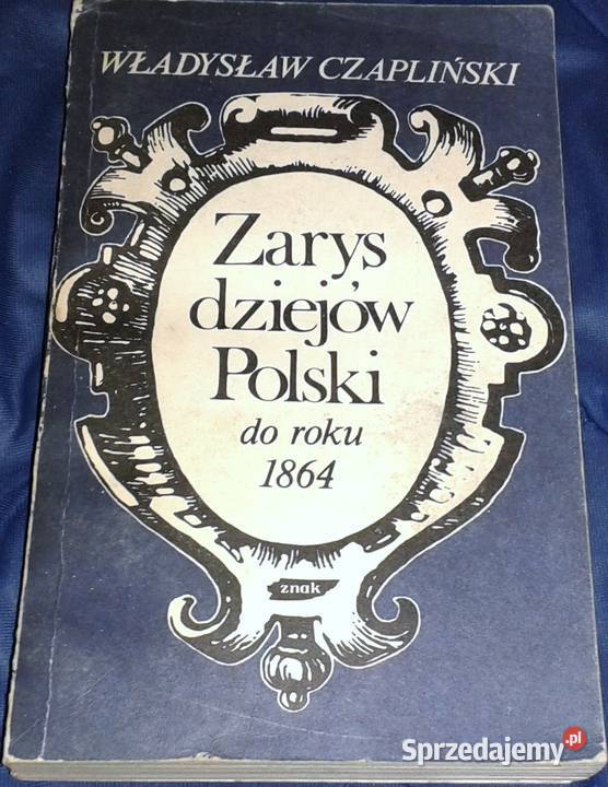 Zarys dziejów Polski do roku 1864 Władysław Chełm
