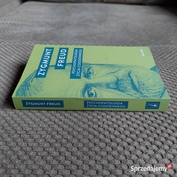 Zygmunt Freud Psychopatologia życia codziennego Rok wydania 2024 Książki naukowe i popularnonaukowe