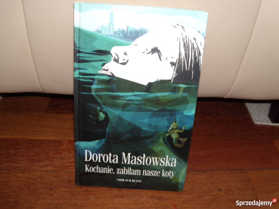 Książka Kochanie zabiłam nasze koty Dorota