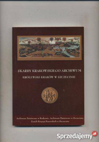 Skarby krakowskiego archiwum Królewski Kraków w Szczecin sprzedam
