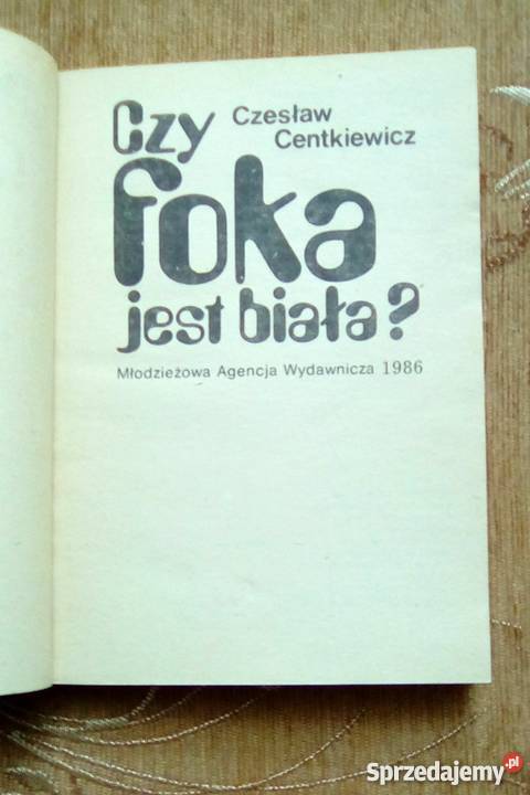 CZY FOKA JEST BIAŁA Czesław CENTKIEWICZ Piszczac