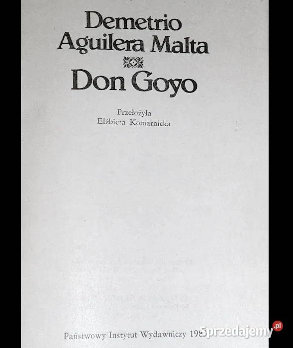 Don Goyo Demetrio Aguilera Malta Rok wydania 1983 Chełm