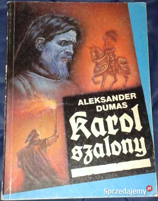 Karol Szalony Aleksander Dumas ojciec Tom 1 i 2 Rok wydania 1990 lubelskie Chełm