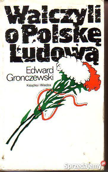 8742 WALCZYLI O POLSKĘ LUDOWĄ EDWARD GRONCZEWSKI Czyrna