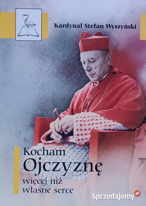 Kocham Ojczyznę więcej niż własne serce Kardynał Gorzów Wielkopolski
