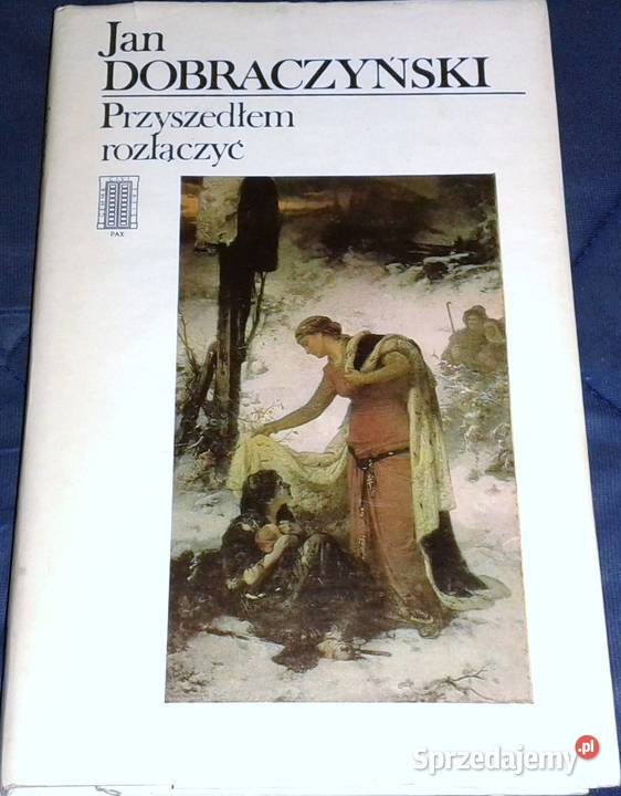 Przyszedłem rozłączyć Jan Dobraczyński Chełm