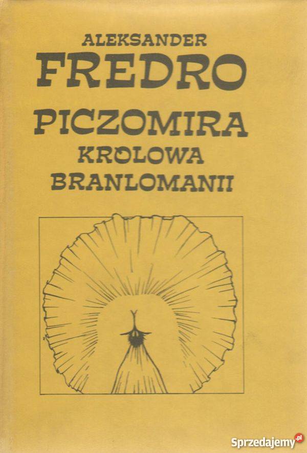 PICZOMIRA KRÓLOWA BRANLOMANII TRAGEDIA W TRZECH Rok wydania 1990 Nowy Sącz