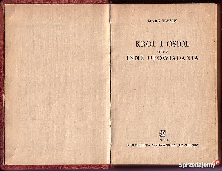 8352 KRÓL I OSIOŁ INNE OPOWIADANIA MARK TWAIN literatura piękna - proza zagraniczna Czyrna sprzedam