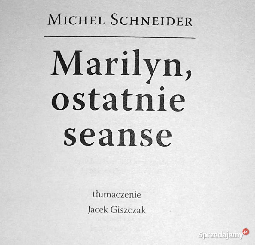 Marilyn ostatnie seanse Michel Schneider Rok wydania 2012 Chełm