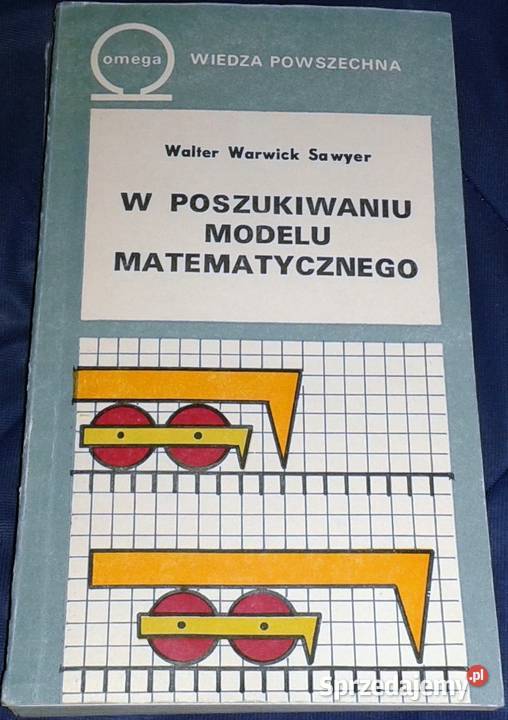 W poszukiwaniu modelu matematycznego W W Sawyer Chełm