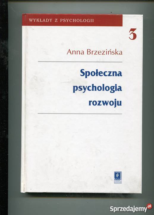 Społeczna psychologia rozwoju Anna Brzezińska Rok wydania 2000 Szczecin