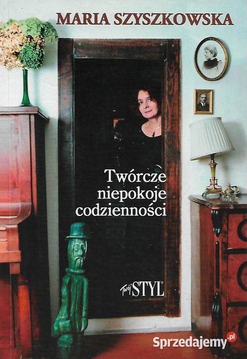 Twórcze niepokoje codzienności M Szyszkowska Puławy