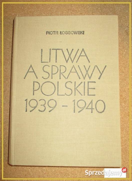 Litwa a sprawy polskie 19391940 Łossowski Łódź