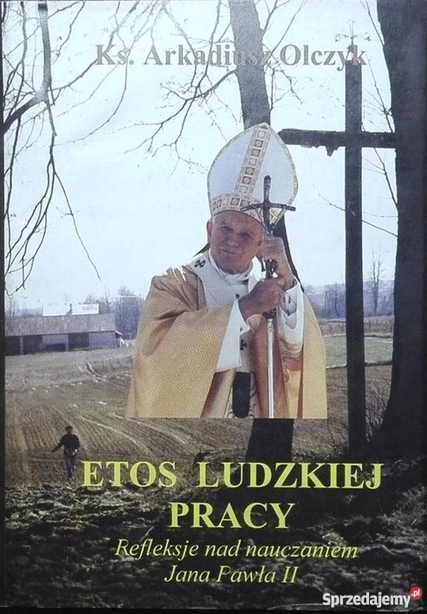 ETOS LUDZKIEJ PRACY REFLEKSJE NAUCZANIEM JANA Rok wydania 2004