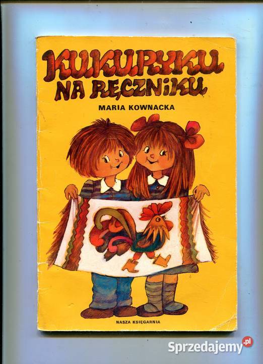 Kukuryku na ręczniku Maria Kownacka Rok wydania 1981 Szczecin