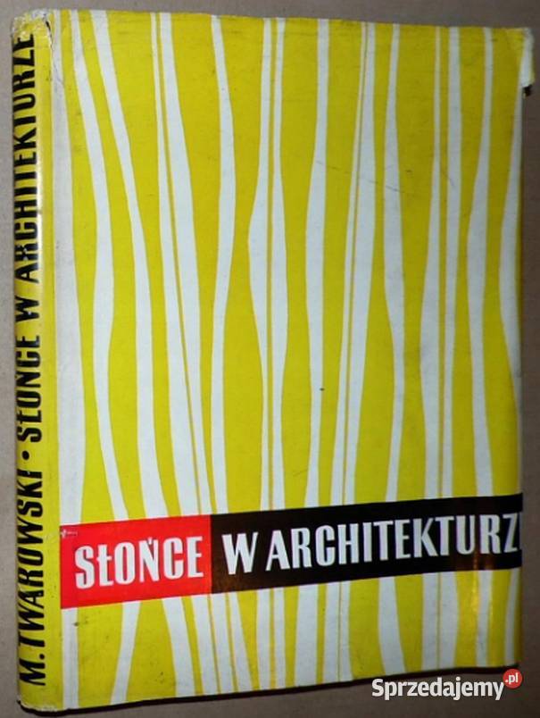 SŁÓŃCE W ARCHITEKTURZE TWAROWSKI M Książki i Podręczniki łódzkie Piotrków Trybunalski sprzedam
