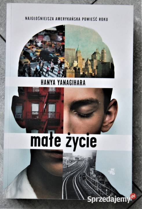 Hanya Yanagihara MAŁE ŻYCIE Chorzów