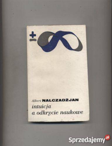 Nałczadżjan A Intuicja a odkrycie naukowe Szczecin