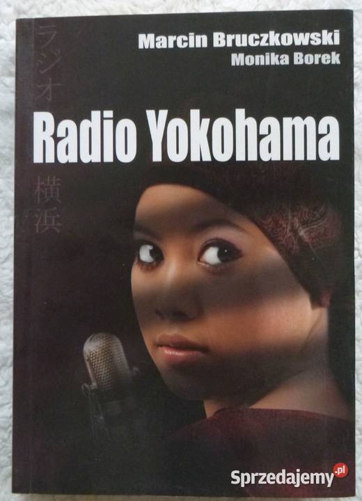 Radio Yokohama Marcin Bruczkowski Monika Borek Proza i poezja Książki i Podręczniki mazowieckie Warszawa