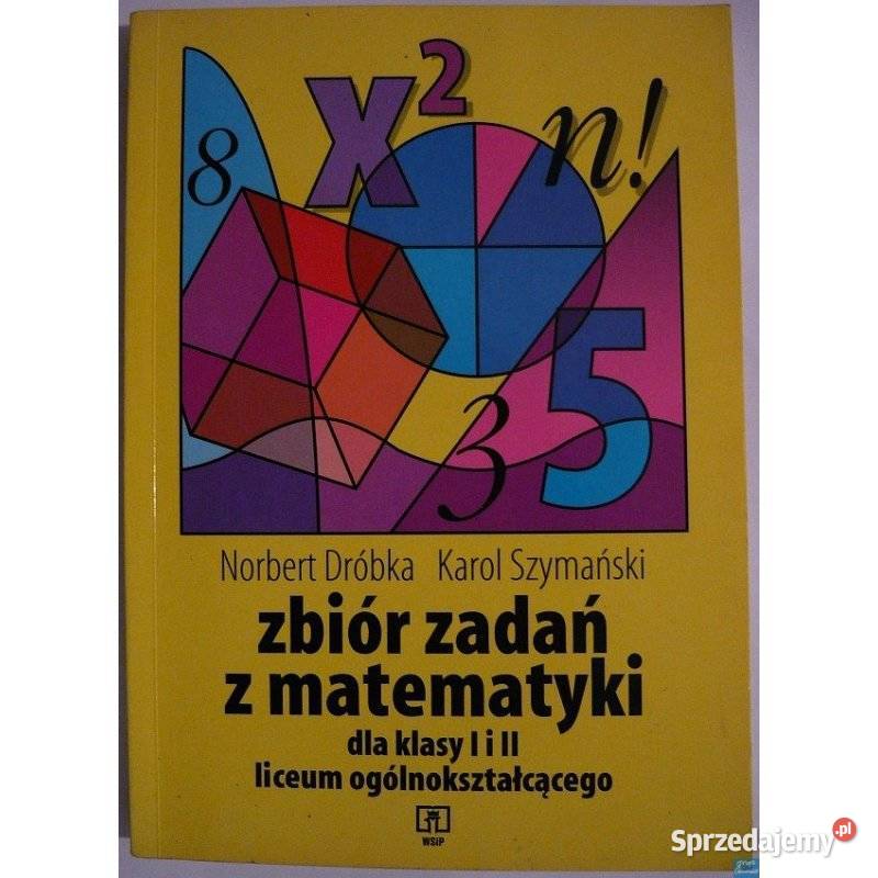 Zbiór zadań z matematyki klasy I i II Liceum skrypt, zeszyt ćwiczeń, zbiór zadań, testów Siedlce