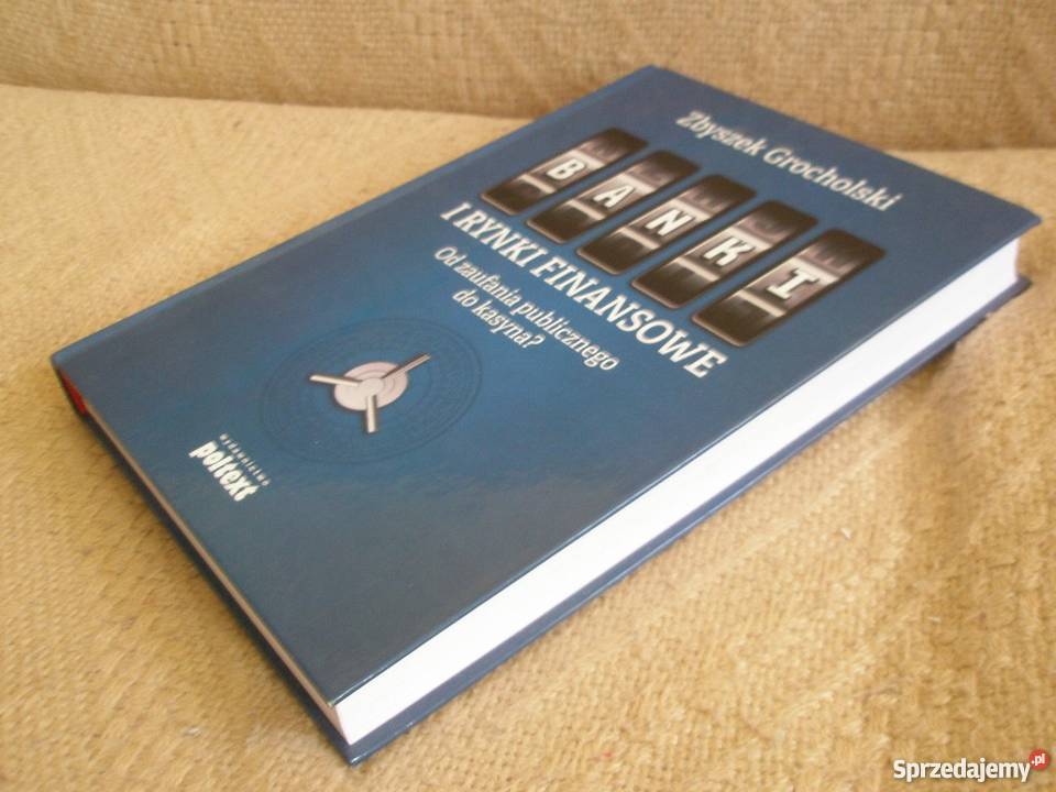 Banki i rynki finansowe Zb Grocholski Rok wydania 2016 Pozostałe Ostrołęka