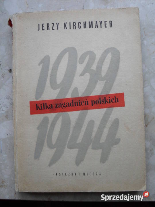 1939 i 1944 Kilka zagadnień polskich - Jerzy Kirchmayer