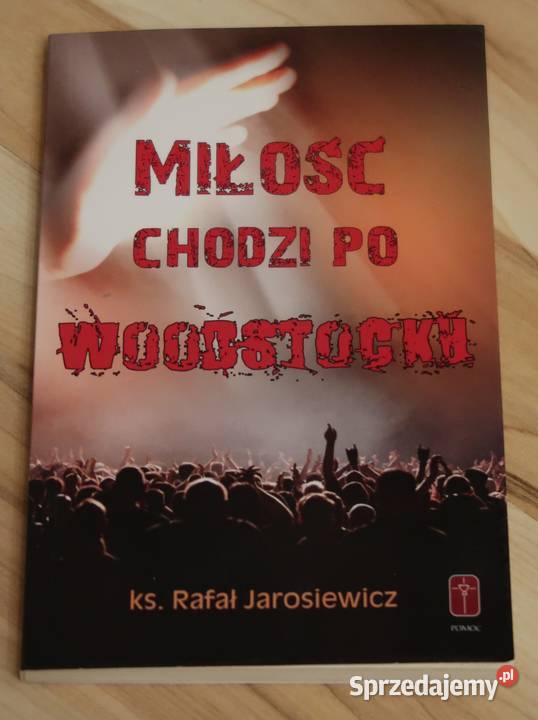 ks Rafał Jarosiewicz Miłość chodzi Woodstocku