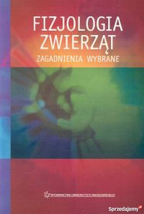 FIZJOLOGIA ZWIERZĄT ZAGADNIENIA WYBRANE Rok wydania 2001 Bielsko-Biała