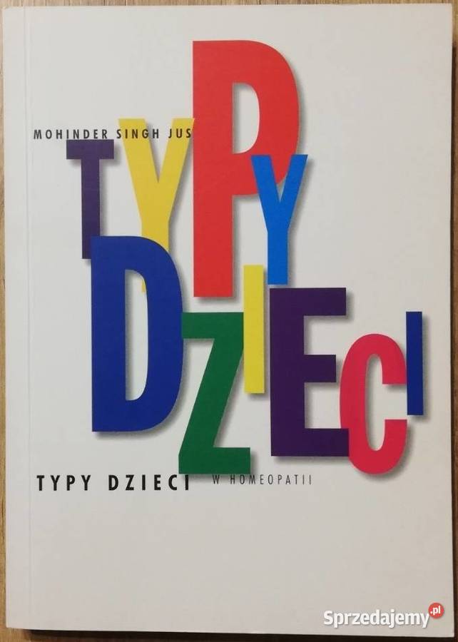 Typy dzieci w homeopatii Mohinder Singh Jus Poradniki, albumy i reportaże Świdnica sprzedam
