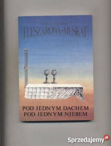 Pod jednym dachem , pod jednym niebem - Fleszarowa Muskat