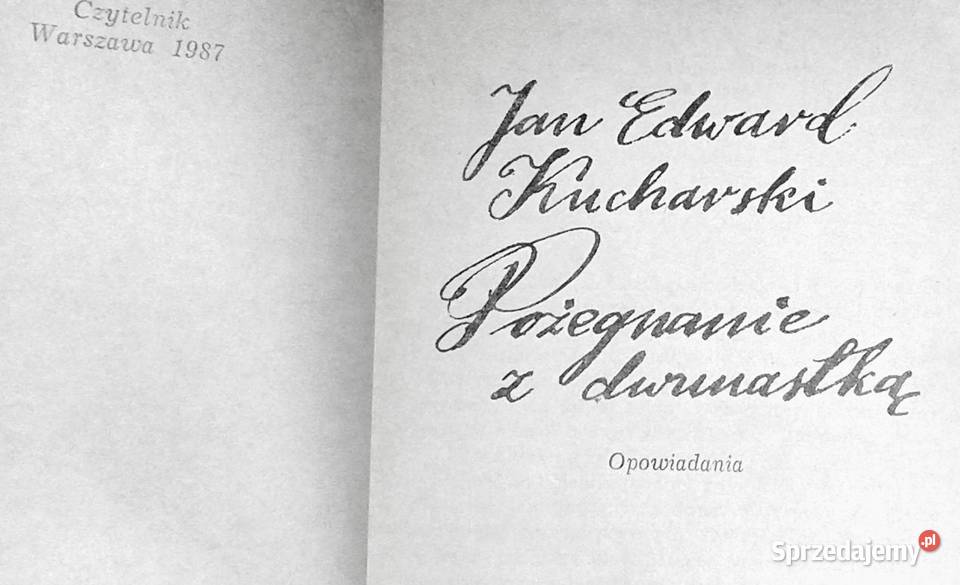 Pożegnanie z dwunastką Jan Edward Kucharski Chełm