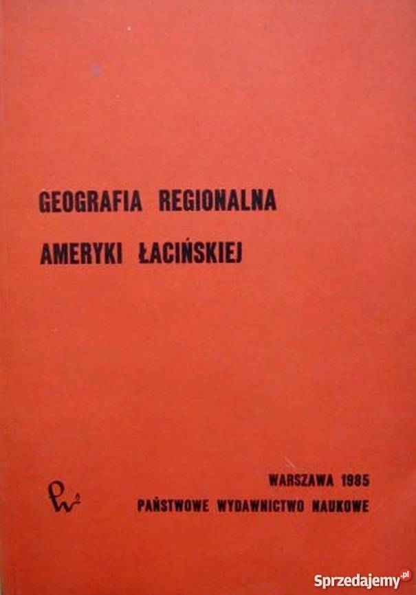 GEOGRAFIA REGIONALNA AMERYKI ŁACIŃSKIEJ geografia, geologia, turystyka sprzedam