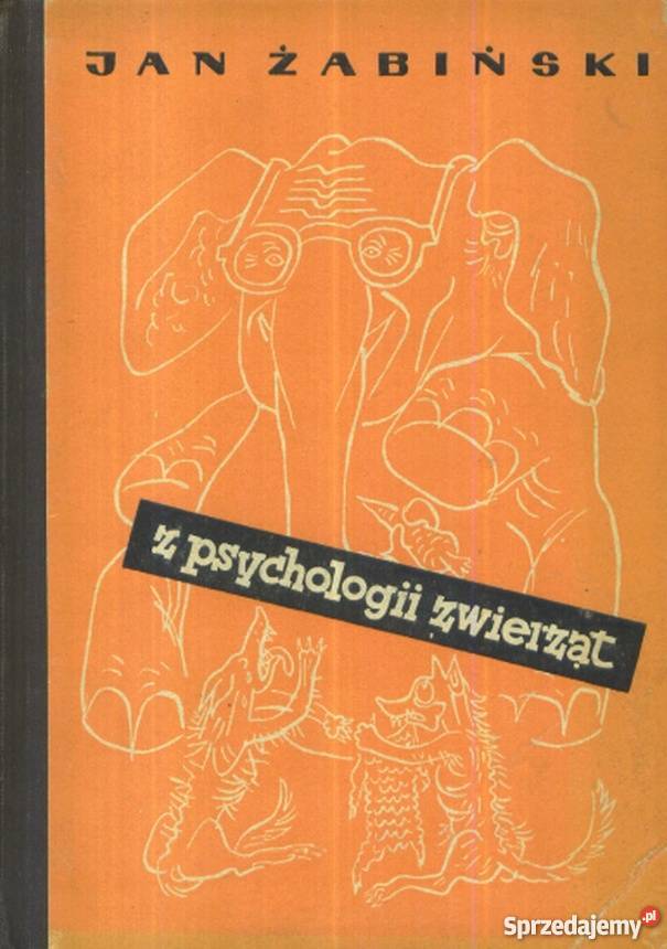 Z PSYCHOLOGII ZWIERZĄT ŻABIŃSKI JAN Koszalin