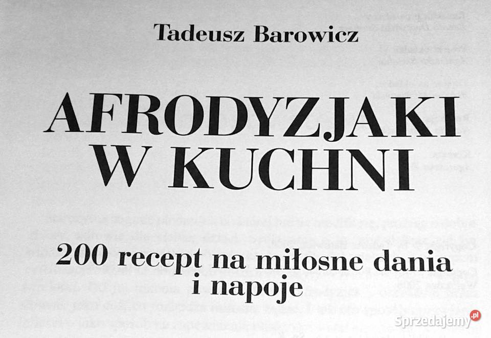 Afrodyzjaki w kuchni 200 recept na miłosne dania Pozostałe Chełm