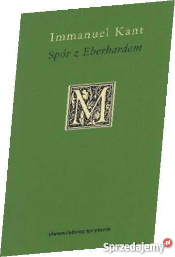 Spór z Eberhardem Immanuel Kant filozofia, historia filozofii Kraków