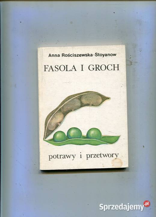 Fasola i groch Rościszewska Stoyanow Rok wydania 1982 zachodniopomorskie Szczecin