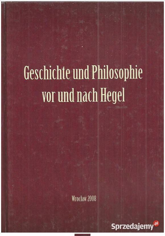 Geschichte und Philosophie vor und nach Hegel Łódź