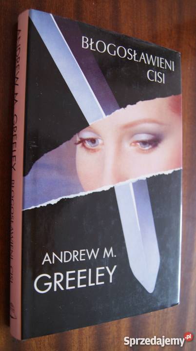Andrew M Greeley Błogosławieni cisi Parczew sprzedam