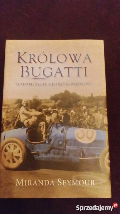 Królowa Bugatti Śladami Życia Mistrzyni Rok wydania 2005 Proza i poezja Wrocław sprzedam