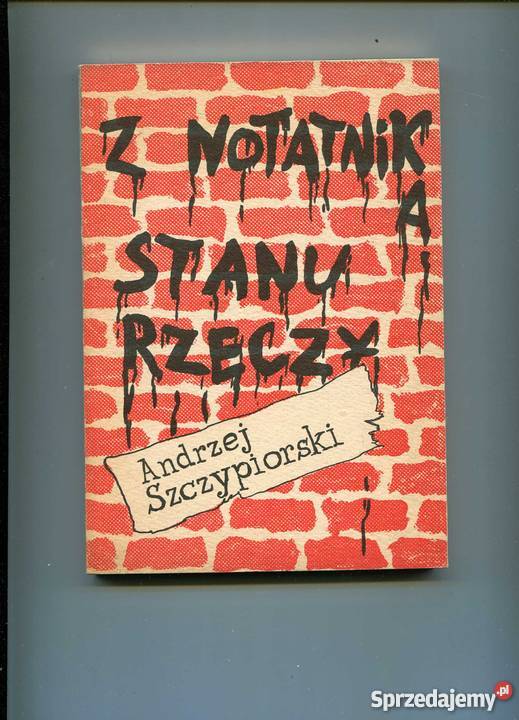 Z notatnika stanu rzeczy - Andrzej Szczypiorski