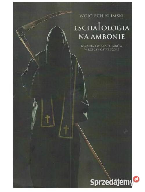 Eschatologia na ambonie Kazania i wiara Polaków łódzkie Łódź