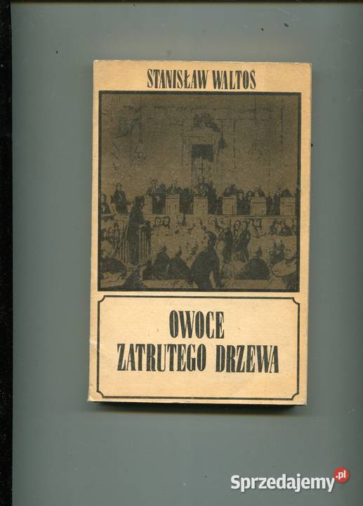 Owoce zatrutego drzewa Stanisław Waltoś Rok wydania 1978 Szczecin