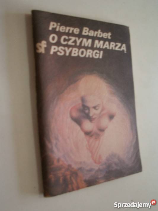 O CZYM MARZĄ PSYBORGI Pierre Barbet fa Proza i poezja Goleniów