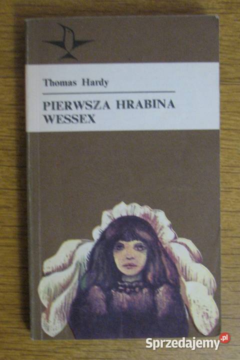 Thomas Hardy Pierwsza hrabina Wessex lubelskie