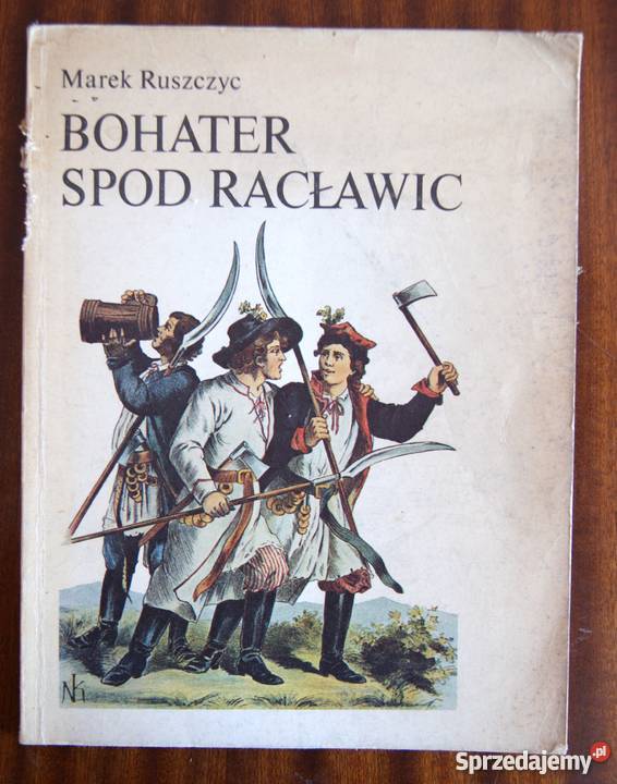 Marek Ruszczyc Bohater spod Racławic Rok wydania 1985 Książki dla dzieci lubelskie Parczew
