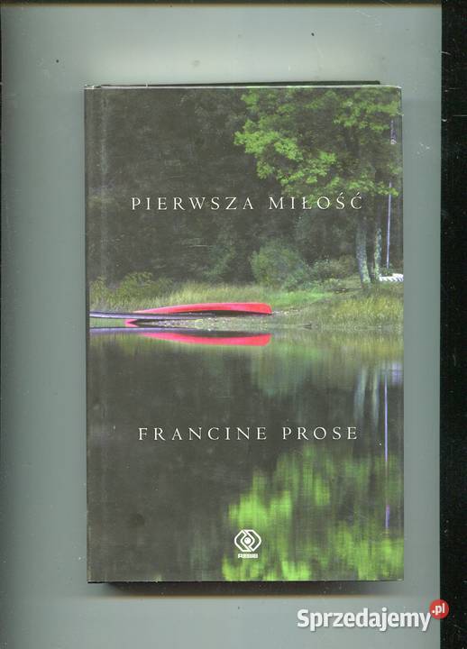 Pierwsza miłość Francine Prose Książki i Podręczniki Szczecin